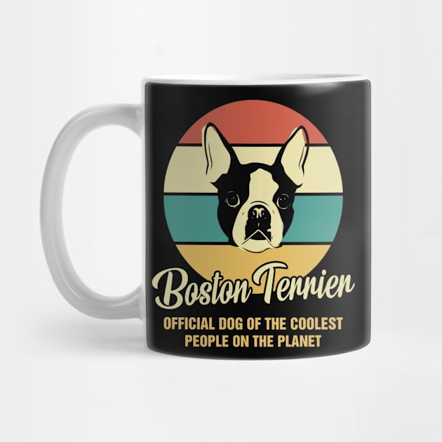 Funny Boston Terrier Dog Vintage Retro T-Shirt Gift Official Dog Of The Coolest People On The Planet by BilieOcean